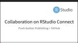 Collaboration with RStudio Connect - Push Button Publishing + Github.