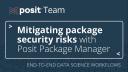 How to mitigate package security risks with Posit Package Manager