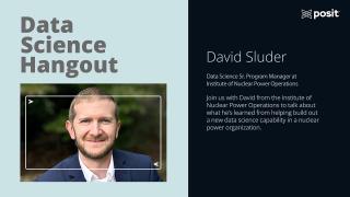 David Sluder @ Institute of Nuclear Power Operations | Data Science Hangout