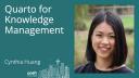 Cynthia Huang - Quarto for Knowledge Management