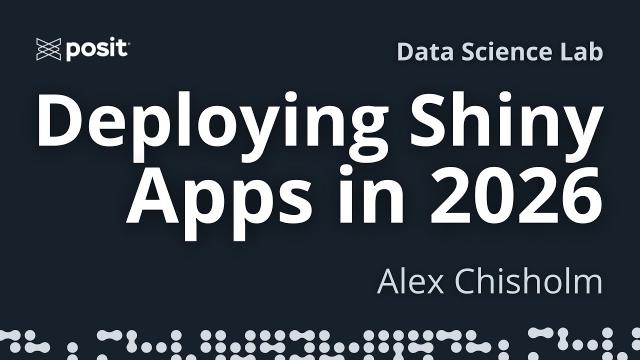 How to deploy Shiny apps in 2026 | Alex Chisholm | Data Science Lab